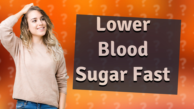 Lower Blood Sugar Fast
