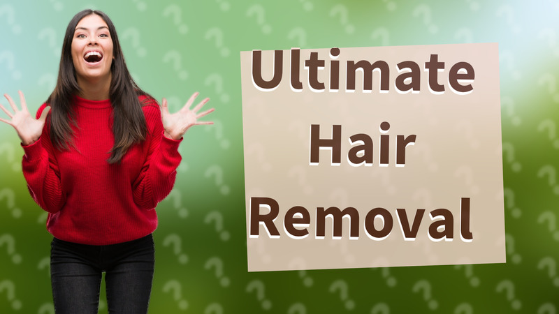 Ultimate Hair Removal