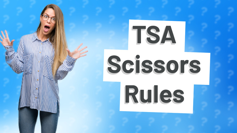TSA Scissors Rules