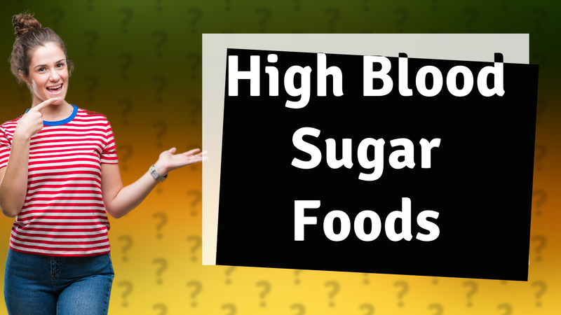 High Blood Sugar Foods