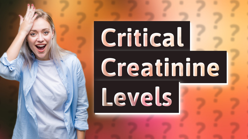 Critical Creatinine Levels