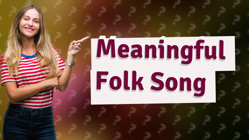 Meaningful Folk Song