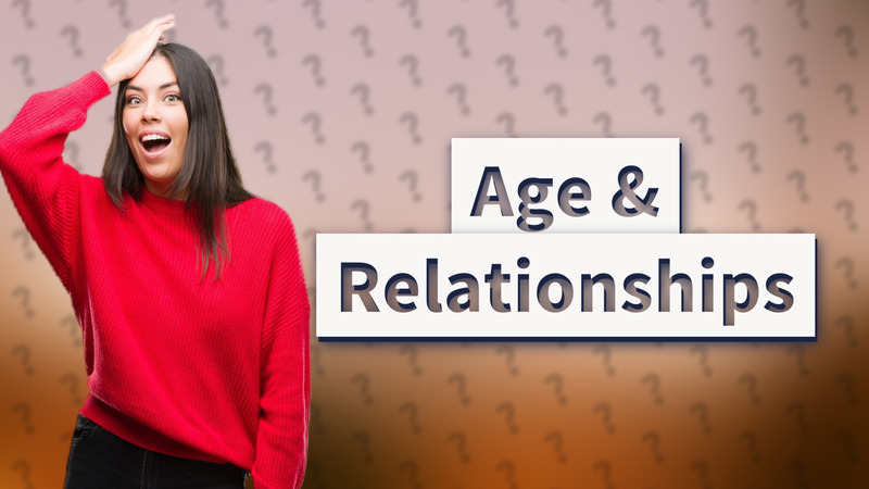 Age & Relationships