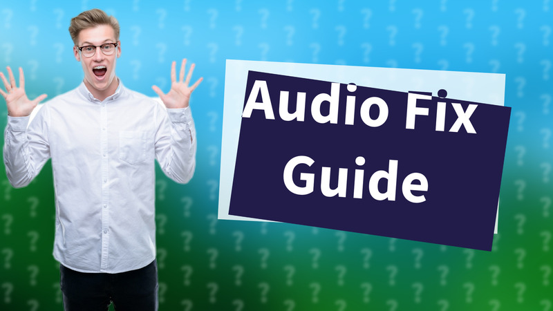 Audio Fix Guide