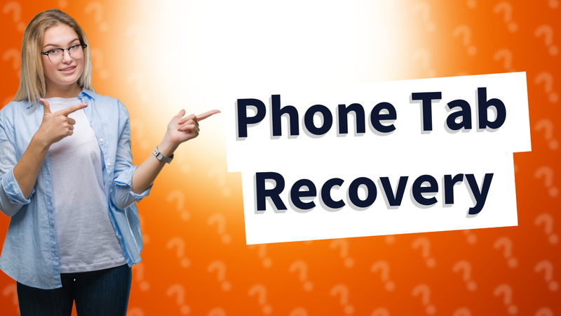 Phone Tab Recovery