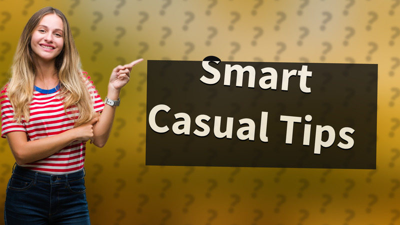 Smart Casual Tips