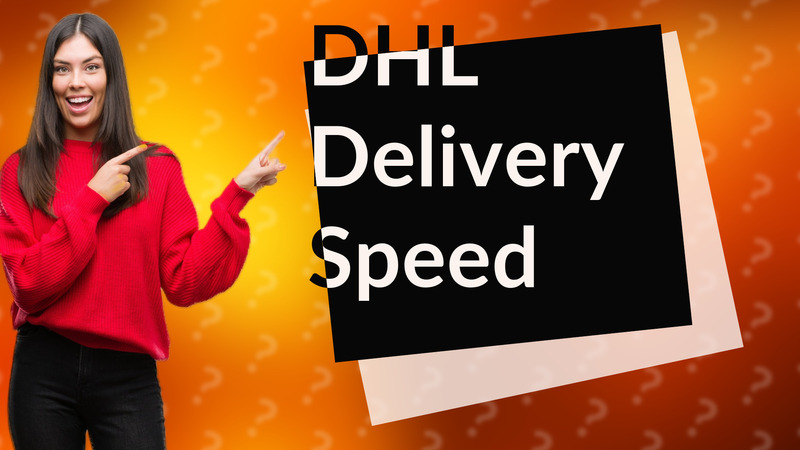 DHL Delivery Speed