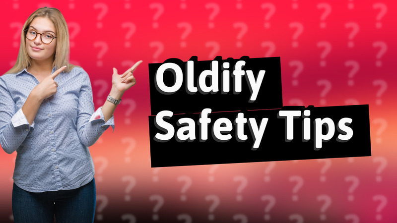 Oldify Safety Tips