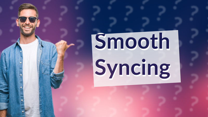 Smooth Syncing