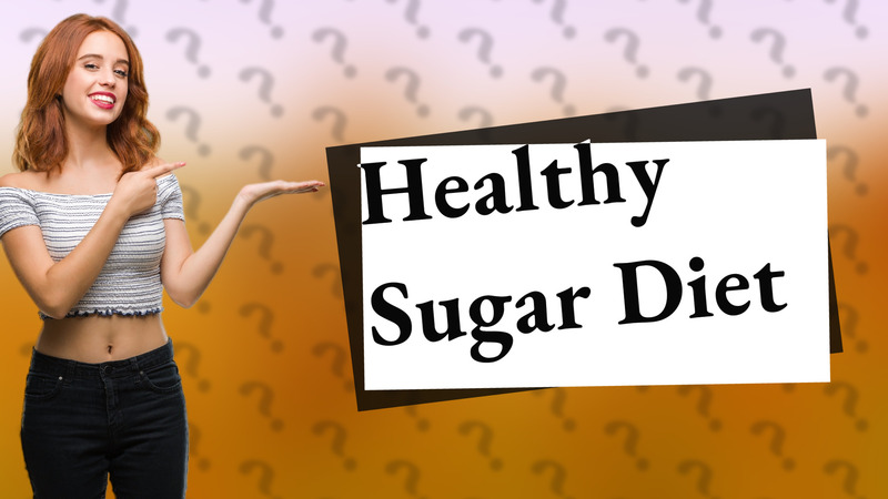 Healthy Sugar Diet