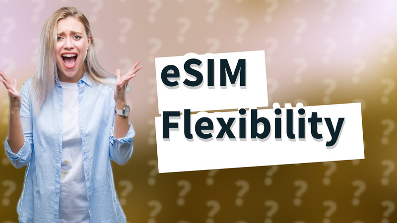 eSIM Flexibility
