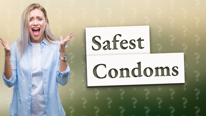 Safest Condoms