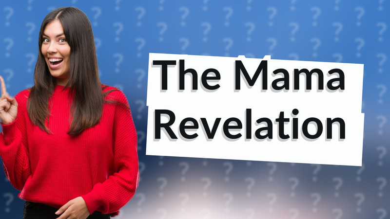 The Mama Revelation