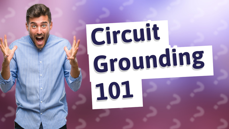 Circuit Grounding 101