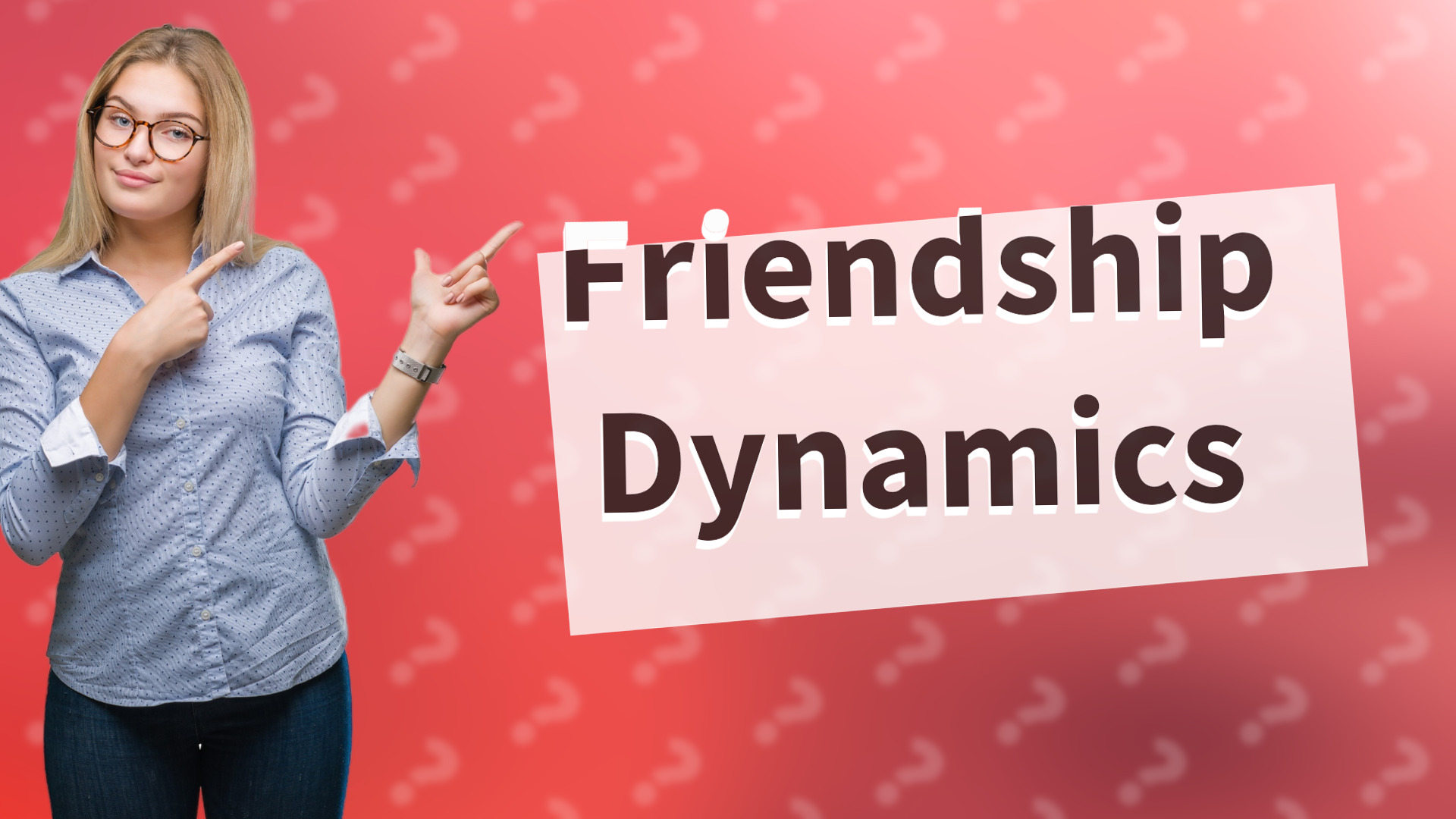 Friendship Dynamics