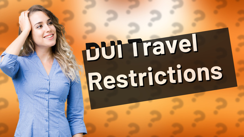 DUI Travel Restrictions