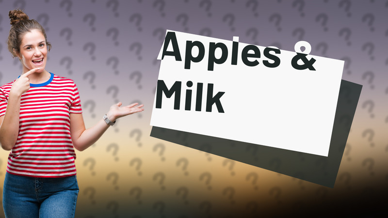 Apples & Milk