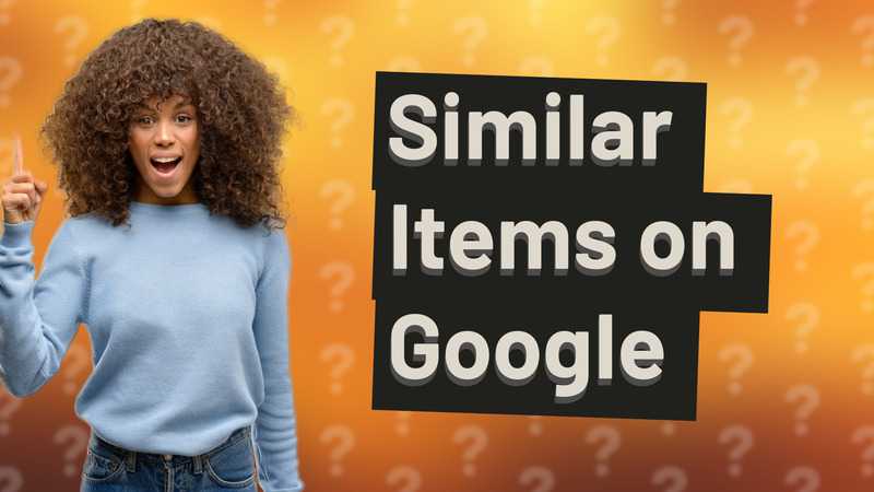 Similar Items on Google