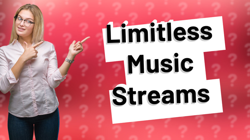 Limitless Music Streams