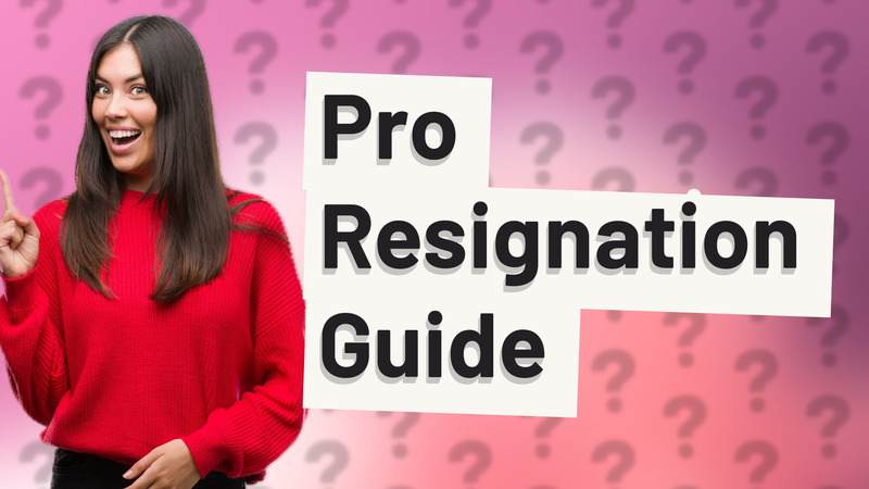 Pro Resignation Guide