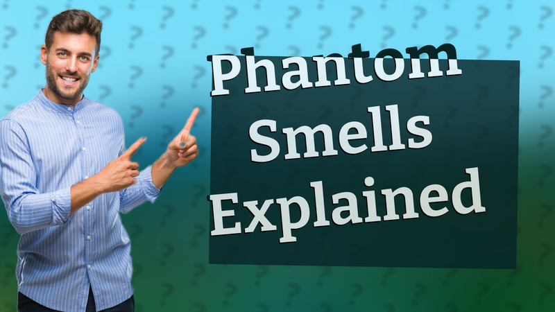 Phantom Smells Explained