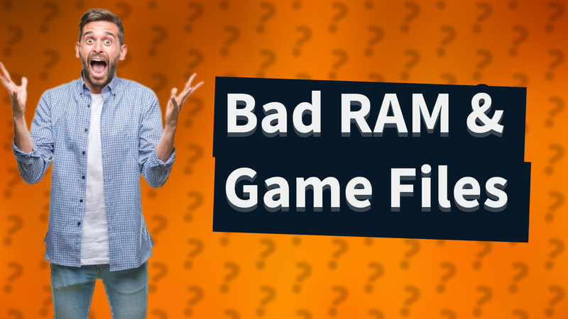 Bad RAM & Game Files
