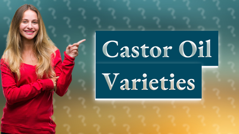 Castor Oil Varieties