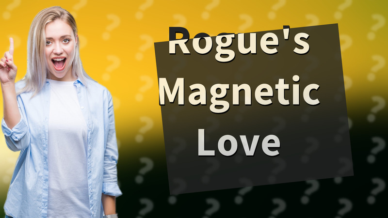 Rogue's Magnetic Love