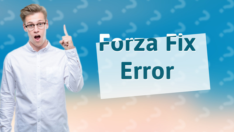 Forza Fix Error