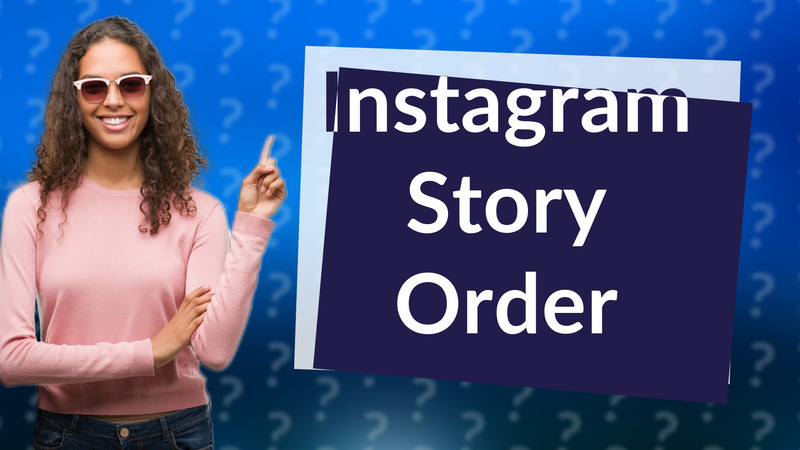 Instagram Story Order