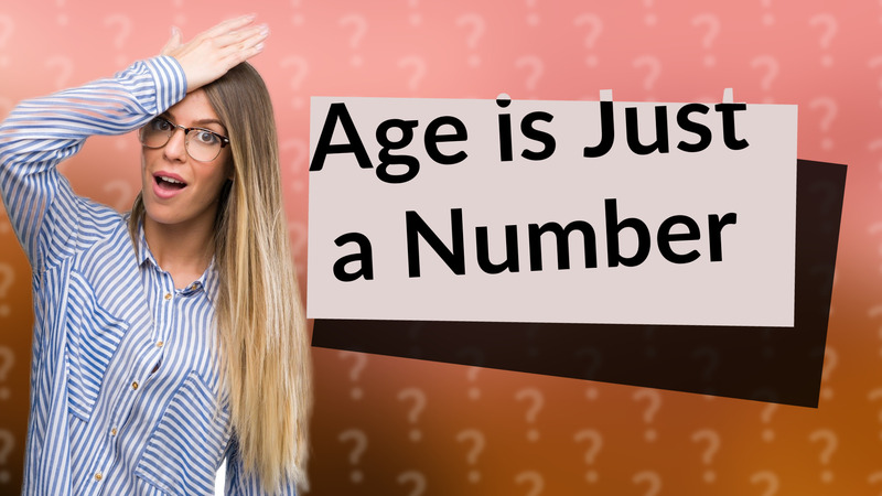 Age is Just a Number