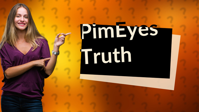 PimEyes Truth