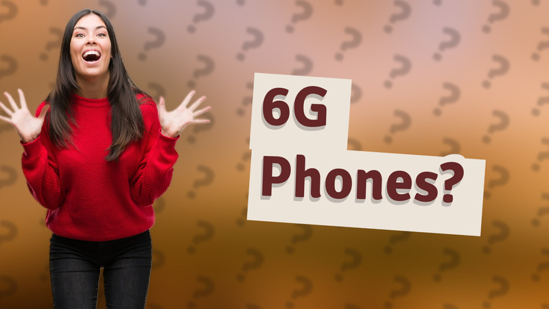 6G Phones?