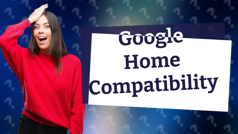 Google Home Compatibility