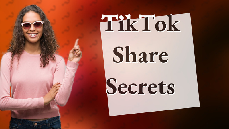 TikTok Share Secrets