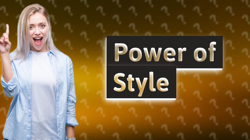 Power of Style