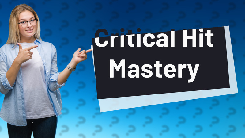 Critical Hit Mastery