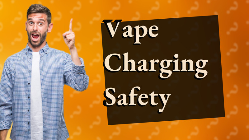 Vape Charging Safety