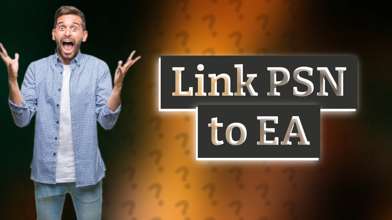 Link PSN to EA