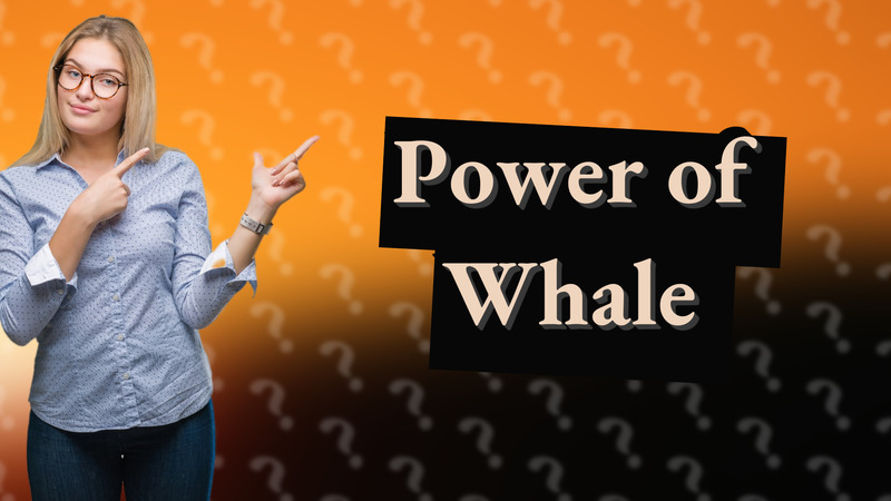 Power of Whale