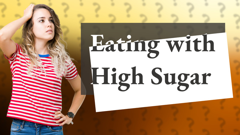 Eating with High Sugar