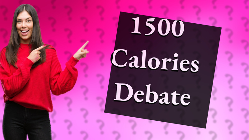 1500 Calories Debate