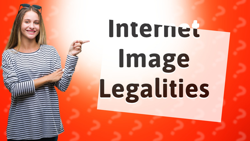Internet Image Legalities