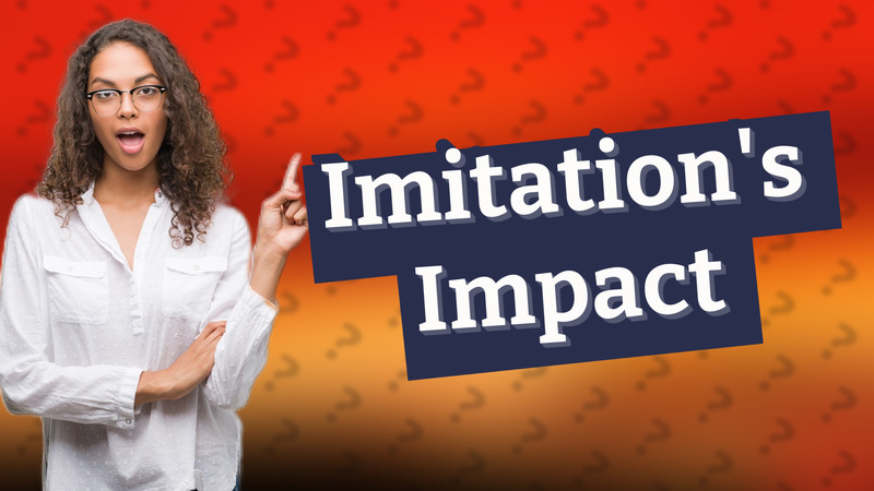 Imitation's Impact