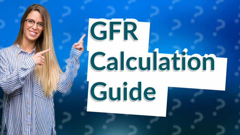 GFR Calculation Guide