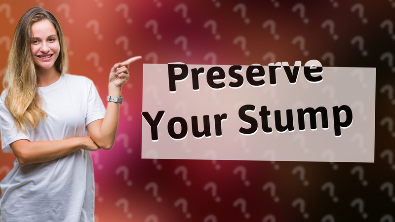 Preserve Your Stump