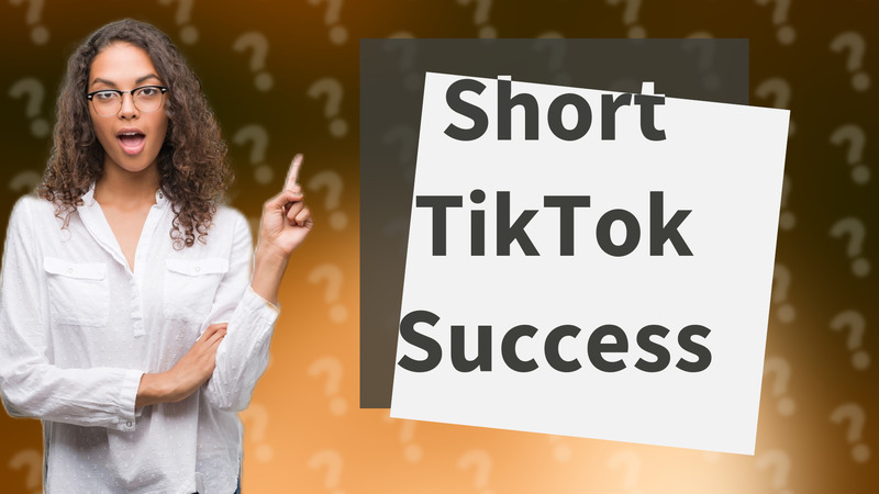 Short TikTok Success