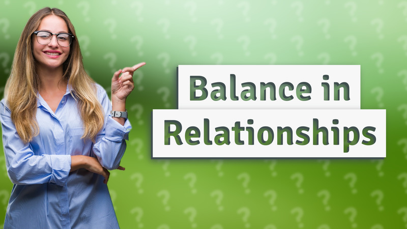 Balance in Relationships