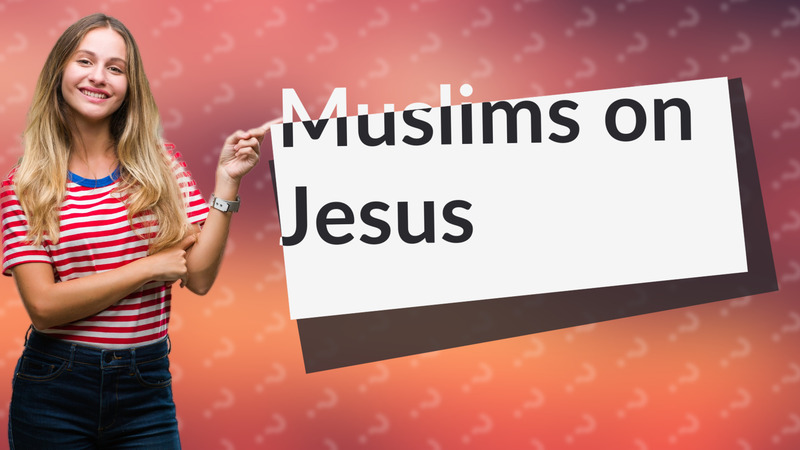 Muslims on Jesus