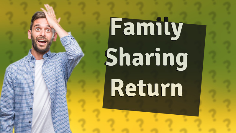 Family Sharing Return